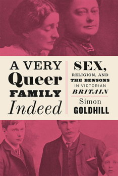 Hardcover A Very Queer Family Indeed: Sex, Religion, and the Bensons in Victorian Britain Book
