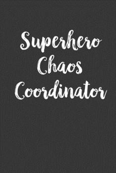 Superhero Chaos Coordinator: Busy mom gifts, 2020 gifts for women, Motivational gifts for women 6x9 journal