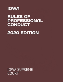 IOWA RULES OF PROFESSIONAL CONDUCT 2020 EDITION