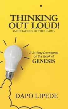 Paperback Thinking Out Loud: A 31-Day Devotional on the Book of GENESIS Book