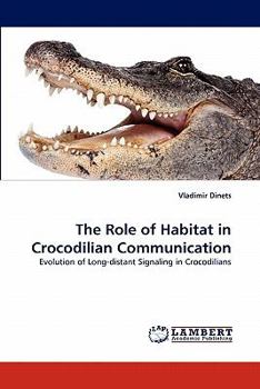 Paperback The Role of Habitat in Crocodilian Communication Book