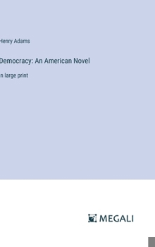 Hardcover Democracy: An American Novel: in large print Book