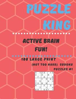 Paperback Puzzle King Active Brain Fun: 100 large print medium Sudoku puzzles #1 [Large Print] Book