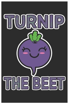 Paperback Turnip The Beet: Cute Lined Journal, Awesome Radish Funny Design Cute Kawaii Food / Journal Gift (6 X 9 - 120 Blank Pages) Book