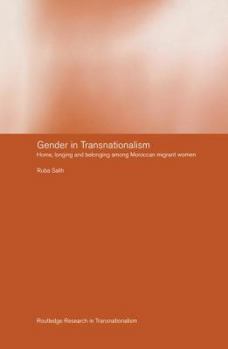 Gender in Transnationalism: Home, Longing and Belonging among Moroccan Migrant Women (Transnationalism, 11)