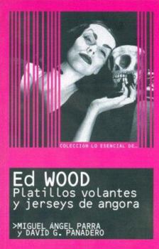 Ed Wood: Platillos volantes y jerseys de angora - Book  of the Colección lo esencial de...