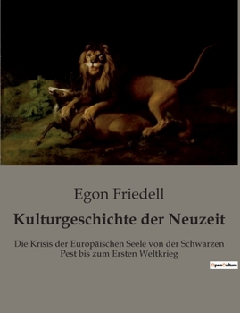 Paperback Kulturgeschichte der Neuzeit: Die Krisis der Europäischen Seele von der Schwarzen Pest bis zum Ersten Weltkrieg [German] Book