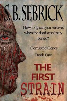 Paperback The First Strain: How Can You Survive, When the Dead Won't Stay Buried? Book