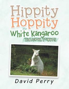 Paperback Hippity Hoppity the White Kangaroo: The Animal Trappers Book