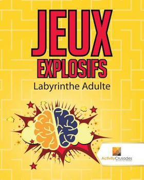Paperback Jeux Explosifs: Labyrinthe Adulte [French] Book
