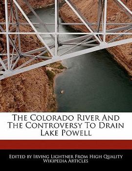 The Colorado River and the Controversy to Drain Lake Powell