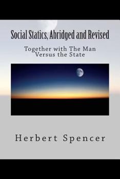 Paperback Social Statics, Abridged and Revised: Together with The Man Versus the State Book