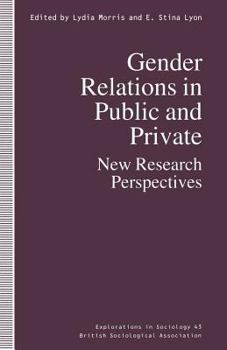 Gender Relations in Public and Private: New Research Perspectives (British Sociological Association Conference Volume)