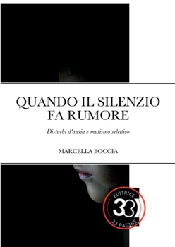 Paperback Quando Il Silenzio Fa Rumore: Disturbi d'ansia e mutismo selettivo [Italian] Book