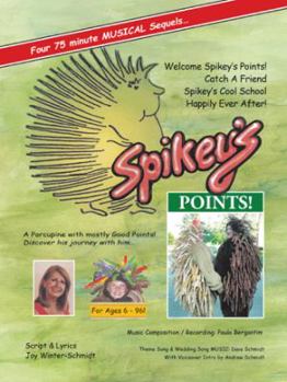 Paperback Spikey's Points!: Four Musical Sequels: Welcome Spikey's Points, Catch a Friend, Spikey's Cool School, Happily Ever After! Book