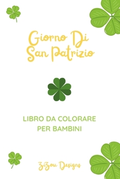 Paperback Giorno Di San Patrizio Libro Da Colorare Per Bambini: Libro Di Attività Per La Celebrazione Di San Patrizio Per Ragazzi E Ragazze [Italian] Book