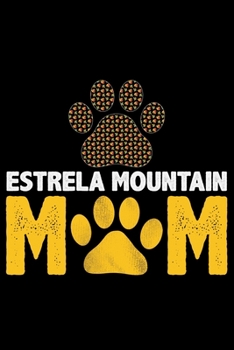 Paperback Estrela Mountain Mom: Cool Estrela Mountain Dog Journal Notebook - Gifts Idea for Estrela Mountain Dog Lovers Notebook for Men & Women. Book