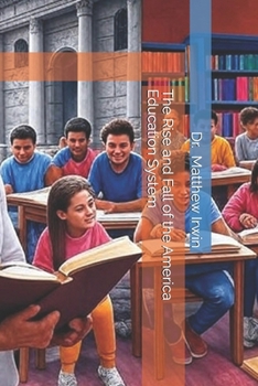 The Rise and Fall of the America Education System: The Classroom Process: Through the Lens of Glubb’s The fate of empires and search for survival.