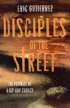 Paperback Disciples of the Street: The Promise of a Hip Hop Church Book