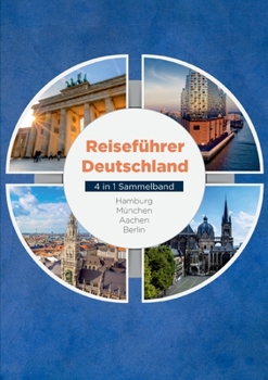 Paperback Reiseführer Deutschland - 4 in 1 Sammelband: Hamburg München Aachen Berlin [German] Book