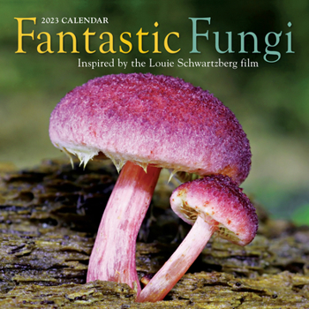 Fantastic Fungi Wall Calendar 2023: For Mycologists, Artists, Foodies, Ecologists, Doctors, Explorers, and Anyone Interested in the Planet's Well Being