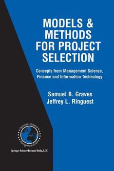Paperback Models & Methods for Project Selection: Concepts from Management Science, Finance and Information Technology Book