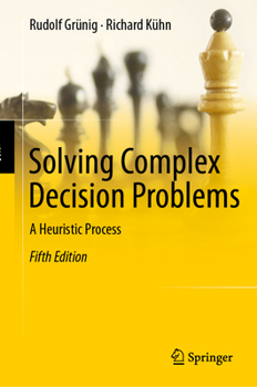 Hardcover Solving Complex Decision Problems: A Heuristic Process Book