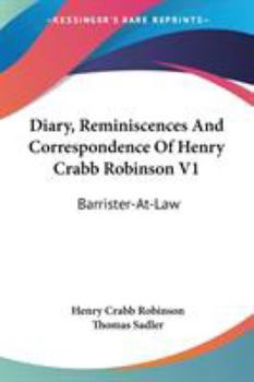 Paperback Diary, Reminiscences And Correspondence Of Henry Crabb Robinson V1: Barrister-At-Law Book