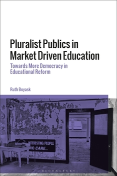 Paperback Pluralist Publics in Market Driven Education: Towards More Democracy in Educational Reform Book