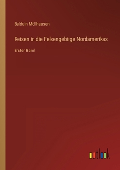 Reisen in die Felsengebirge Nordamerikas: Erster Band