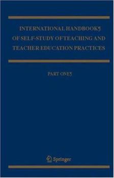 International Handbook of Self-Study of Teaching and Teacher Education Practices (Springer International Handbooks of Education)