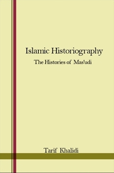 Hardcover Islamic Historiography: The Histories of Mas'udi Book