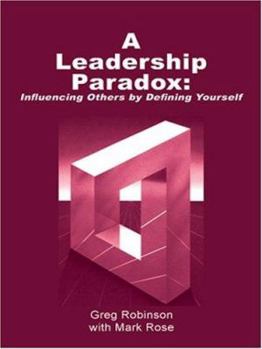 Paperback A Leadership Paradox: Influencing Others by Defining Yourself Book