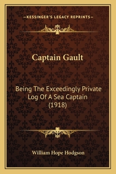 Paperback Captain Gault: Being The Exceedingly Private Log Of A Sea Captain (1918) Book