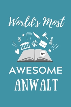 Paperback World's Most Awesome Anwalt: A5 Geschenkbuch KALENDER zum Jura Studium - Notizbuch f?r Rechts-studenten Anw?lte Jurist - witziger Spruch zum Abitur [German] Book