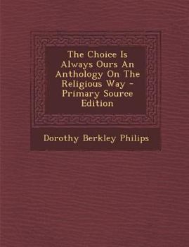 Paperback The Choice Is Always Ours An Anthology On The Religious Way Book