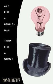 Paperback ACT Like a Gentleman, Think Like a Woman Book