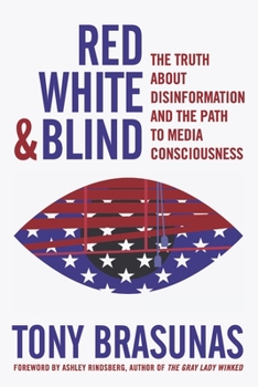 Paperback Red White & Blind: The Truth about Disinformation and the Path to Media Consciousness Book