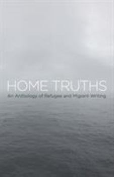 Paperback Home Truths: An Anthology of Refugee and Migrant Writing Book