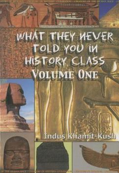 Paperback What They Never Told You in History Class, Vol. I by Indus Khamit Kush Book