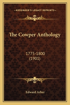 Paperback The Cowper Anthology: 1775-1800 (1901) Book