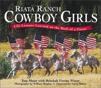 Hardcover Riata Ranch Cowboy Girls: Life Lessons Learned on the Back of a Horse Book