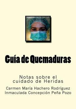 Paperback Guia de Quemaduras: Notas sobre el cuidado de Heridas [Spanish] Book