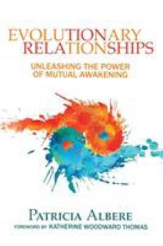 Paperback Evolutionary Relationships: Unleashing the Power of Mutual Awakening Book