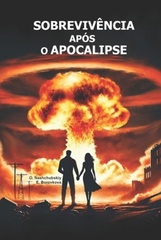 Sobrevivência após o apocalipse. Bushcraft. (Portuguese Edition)