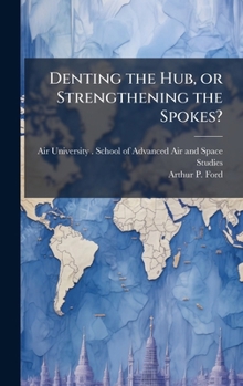 Hardcover Denting the Hub, or Strengthening the Spokes? Book