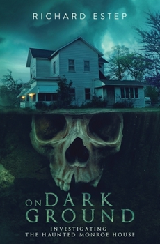 Paperback On Dark Ground: Investigating the Haunted Monroe House Book