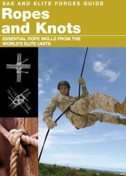 Paperback Ropes and Knots: Survival Skills from the World's Elite Military Units Book