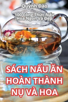 Paperback Sách N&#7844;u &#258;n Hoàn Thành N&#7908; VÀ Hoa [Vietnamese] Book