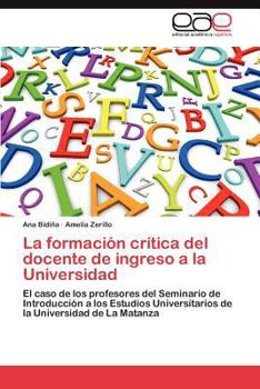 Paperback La Formacion Critica del Docente de Ingreso a la Universidad [Spanish] Book